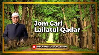 quotJom Cari Lailatul Qadarquot  Ustaz Dato Badli Shah Alauddin [upl. by Meredith]