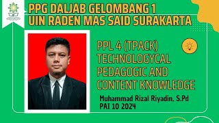 PPL 4  TPACK Technologycal Pedagogic and Content Knowledge  Muhammad Rizal Riyadin SPd [upl. by Hazaki]