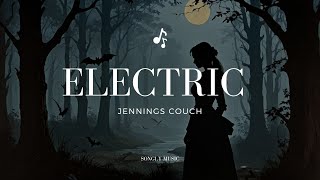 Jennings Couch  Electric lyrics [upl. by Lieberman]