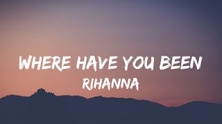 Rihanna  Where Have You Been Lyrics Ive been everywhere man looking for someone TikTok Song [upl. by Pavkovic422]