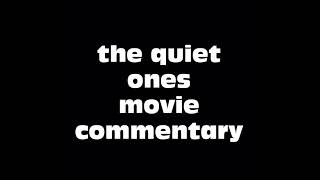 The Quiet Ones Movie Commentary [upl. by Ollehcram]