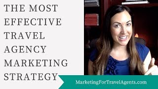 The Most Effective Travel Agency Marketing Strategy [upl. by Stanleigh]