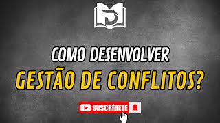 COMO DESENVOLVER GESTÃO DE CONFLITOS [upl. by O'Dell]