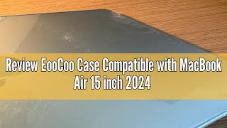 Review EooCoo Case Compatible with MacBook Air 15 inch 2024 2023 Release M3 A3114 M2 A2941 Liquid Re [upl. by Atterbury714]