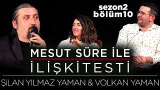 Mesut Süre İle İlişki Testi  Konuklar Şilan Yılmaz Yaman amp Volkan Yaman [upl. by Nnayrrehs900]