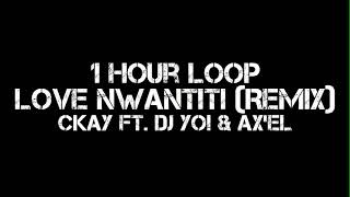 CKay  love nwantiti Remix 1 Hour Loop Ft Dj Yo amp AXEL [upl. by Herv756]