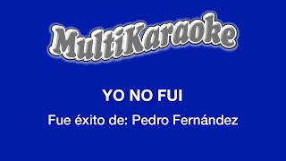 Yo No Fui  Multikaraoke  Fue Éxito de Pedro Fernández [upl. by Necaj878]