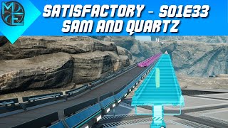 Satisfactory  S01E33  SAM and Quartz [upl. by Enailuj]