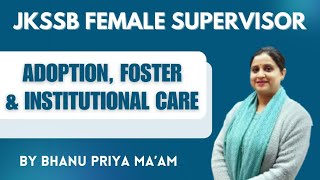 ADOPTION FOSTER CARE amp INSTITUTIONAL CARE UNIT06 II JKSSB FEMALE SUPERVISOR II jkssb [upl. by Appel]