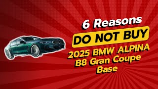 2025 BMW ALPINA B8 Gran Coupe 🚫  6 Reasons Why You SHOULD THINK TWICE [upl. by Agripina]