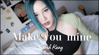 Make you mine  Sarah Kang  Cover by Fyeqoodgurl [upl. by Krause]