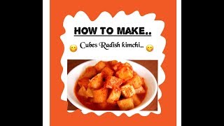 How to MakeCubes Radish Kimchi  Korean Recipe  2019 [upl. by Viv]