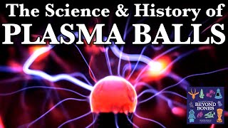 Plasma Balls the Science and History Behind a Beloved Novelty [upl. by Ruvolo]