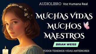 MUCHAS VIDAS MUCHOS MAESTROS Brian Weiss 🦋💗Audiolibro Completo en español [upl. by Salchunas]