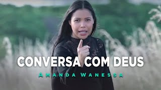 AMANDA WANESSA  Conversa com Deus  Clipe Oficial [upl. by Ycam]