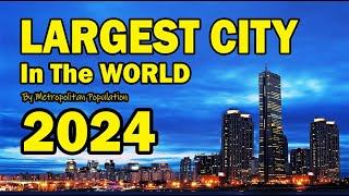 Surprising Worlds 10 Largest Cities by Population 2024 [upl. by Rossuck282]