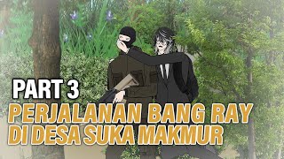 PERJALANAN RAY DI DESA SUKA MAKMUR PART 3  Animasi Drama Series [upl. by Annehsat372]