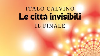 Il finale de quotLe cittÃ invisibiliquot di Italo Calvino [upl. by Lambert]