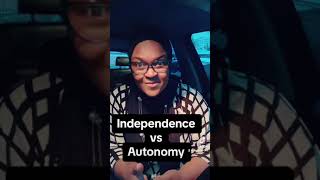 Independence vs Autonomy [upl. by Niatsirk]