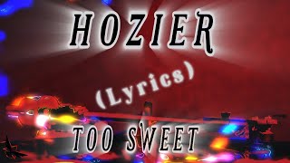 HOZIER  Too Sweet lyrics [upl. by Gustavo]