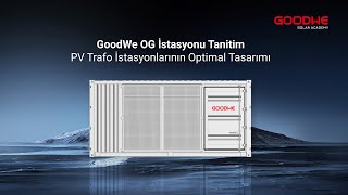 GoodWe OG İstasyonu Tanitim  PV Trafo İstasyonlarının Optimal Tasarımı [upl. by Azaria156]