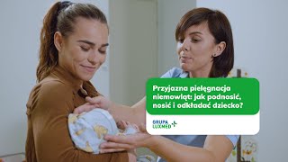 Przyjazna pielęgnacja niemowląt jak podnosić nosić i odkładać dziecko [upl. by Ahtanamas]