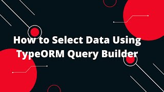 🔥 Nodejs  TypeScript  TypeORM Tutorial 17 Selecting Data Using Query Builder in TypeORM 🚀 [upl. by Maryn]