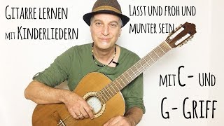 quotLasst uns froh und munter seinquot mit C und GGriff  Gitarre lernen mit Kinderliedern [upl. by Plath]