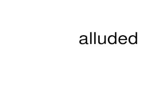 How to pronounce alluded [upl. by Thekla]