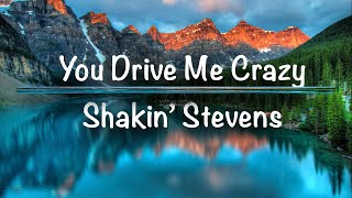 You Drive Me Crazy  Shakin Stevens Lyrics [upl. by Hoyt]