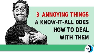 A KNOWITALL Does These 3 Annoying Things Here Is How To Deal With Them [upl. by Laurentia]