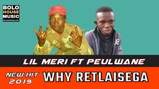 Lil Meri ft Peulwane  Why Retlaisega New Hit 2019 [upl. by Barnett162]