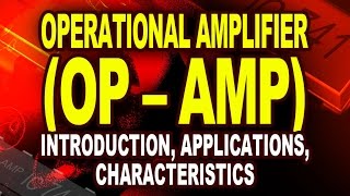 Operational Amplifier OP AMP Basics Introduction Characteristics Applications [upl. by Lumpkin]