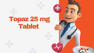 Topaz 25 mg Tablet [upl. by Darnall]