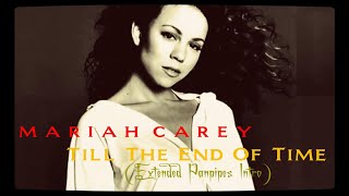 Mariah Carey  Till The End Of Time Extended Panpipes Intro [upl. by Ayatnohs266]