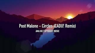 Post Malone  Circles CADU Remix HQ NoCopyrightMusic [upl. by Christalle]