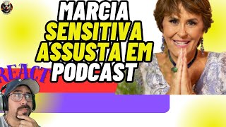 react Marcia Sensitiva assusta em podcast  Marcia Fernandes  Marcia Sensitiva [upl. by Nahtanha]