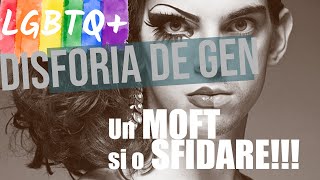 Disforia de gen  Un moft si o sfidare [upl. by Eedeed]