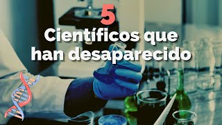 TOP 5 Científicos que han desaparecido misteriosamente debido a sus descubrimientos [upl. by Nollahs]