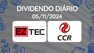 Dividendos do dia 05112024  EZTC3  EZTEC  CCRO3  CCR [upl. by Dazhahs803]