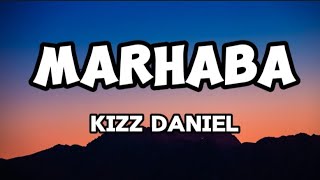 MARHABA  Kizz Daniel  Official Lyrics Video [upl. by Afaw]