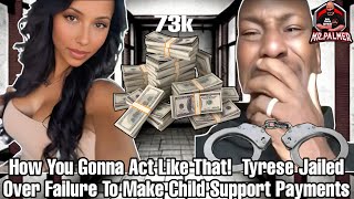 How You Gonna Act Like That Tyrese Jailed Over Failure To Make Child Support Payments [upl. by Eanahs723]