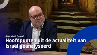 Uitzending 5 februari • Een aantal hoofdpunten uit de actualiteit van Israël geanalyseerd [upl. by Etteniuqna]