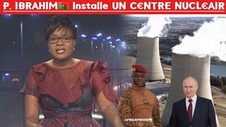 Le BURKINAFASO CENTRE🇧🇫 NUCLÉRES DU P IBRAHIM INSTALLER GRACE AU P POUTINE 🇷🇺 [upl. by Olsewski339]