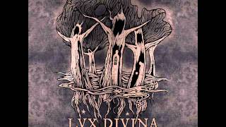 LUX DIVINA  And an intense feeling of misanthropy [upl. by Kaliski]