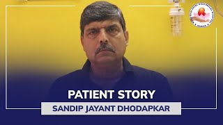 Patient Story  Sandip Dhodapkar [upl. by Clementine794]