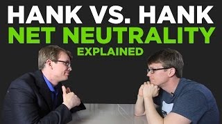 Hank vs Hank The Net Neutrality Debate in 3 Minutes [upl. by Otsuaf821]