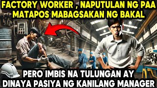 FACTORY WORKER  NAPUTULAN NG PAA MATAPOS MABAGSAKAN NG BAKAL PERO IMBIS NA TULUNGAN AY DINAYA PA [upl. by Anelim945]