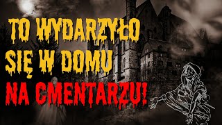 Paranormalne historie widzów Stary DOM na cmentarzu amp Dawne czasy amp Prorocze sny [upl. by Gibert]