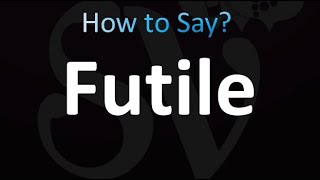 How to Pronounce Futile correctly [upl. by Mace860]